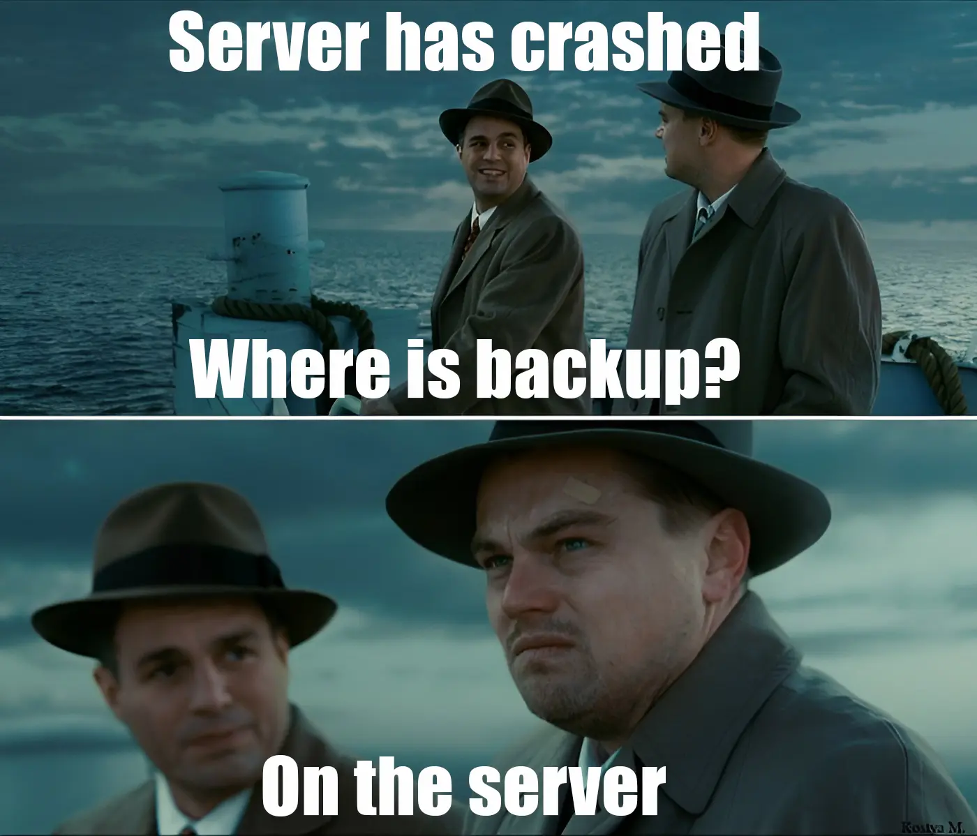 Meme showing server crashed and backup is also on the crashed server